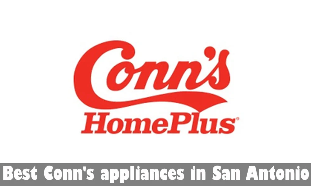 Best Conn's appliances in San Antonio
