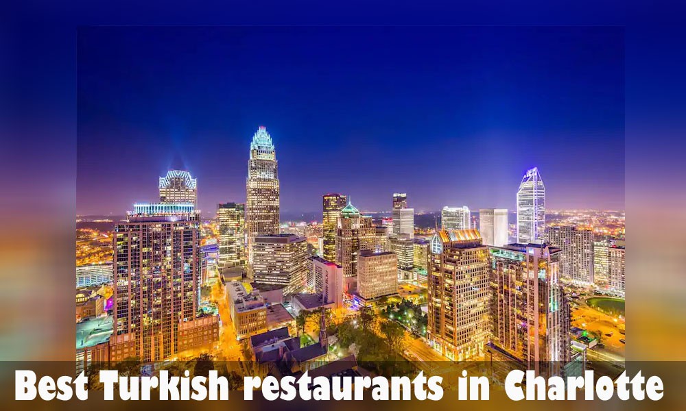 Best Turkish restaurants in Charlotte