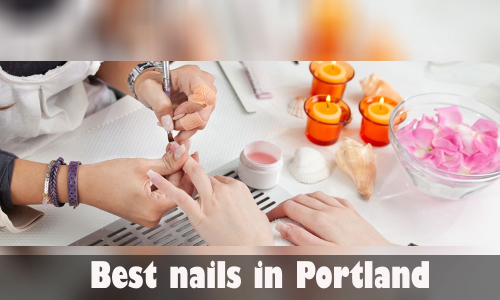 Best nails in Portland