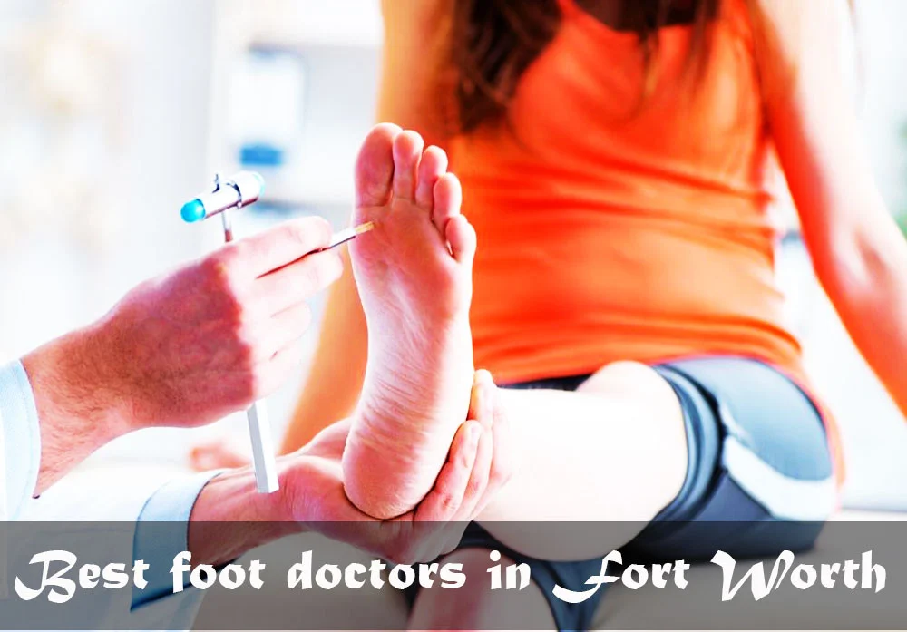 Best foot doctors in Fort Worth