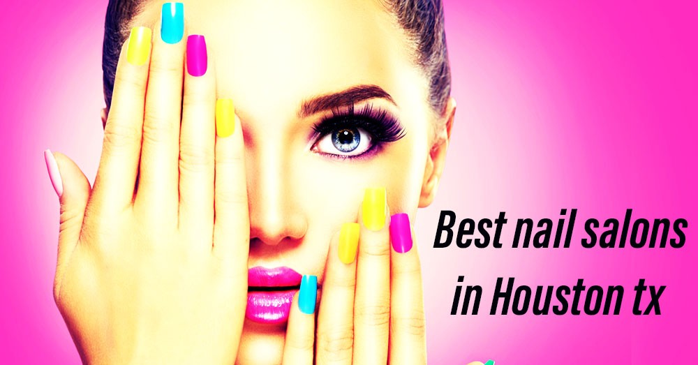 Best nail salons in Houston tx