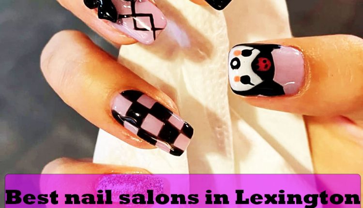 Best nail salons in Lexington